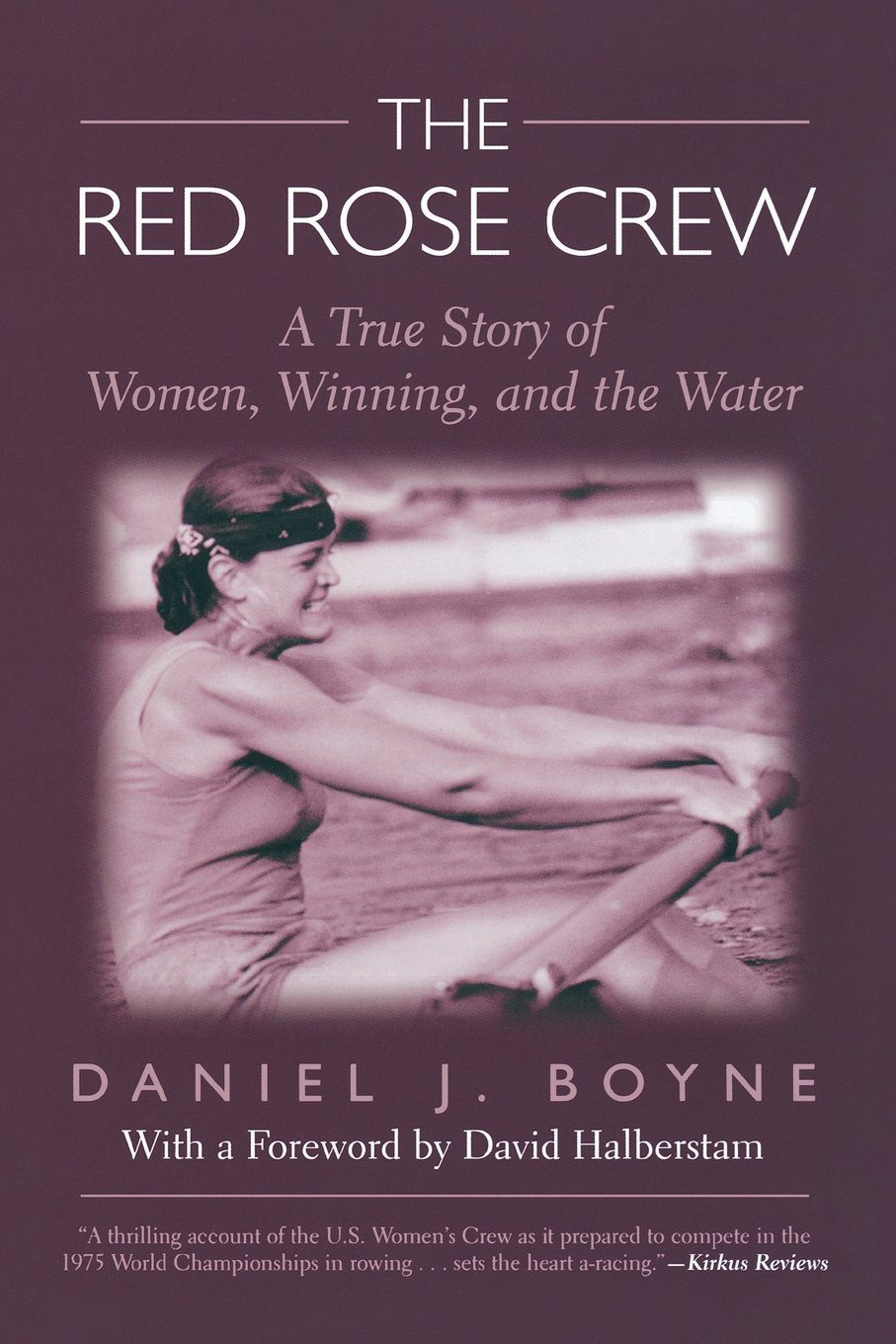Red Rose Crew: A True Story Of Women, Winning, And The Water
